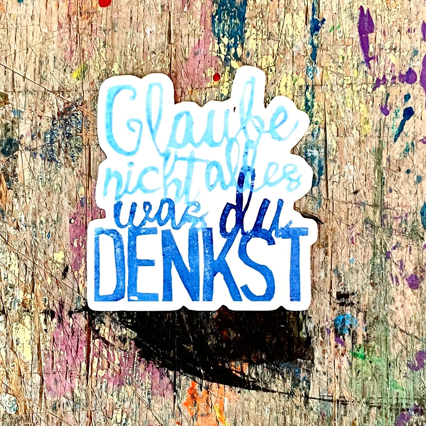 kuki Sticker,"glaube nicht alles was du denkst"
