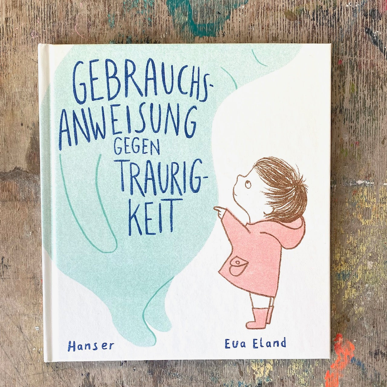Gebrauchsanweisung gegen Traurigkeit // Eva Eland