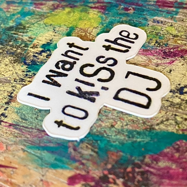 Sticker // I want to kiss the DJ