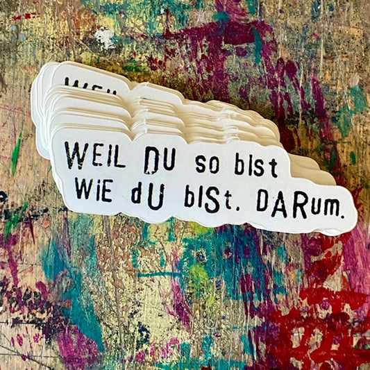 Sticker „Weil du so bist wie du bist“