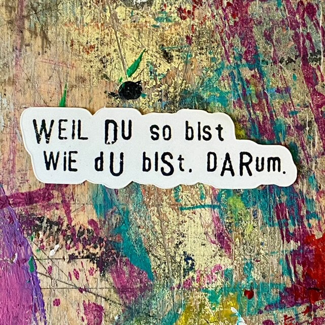 Sticker // Weil du so bist wie du bist