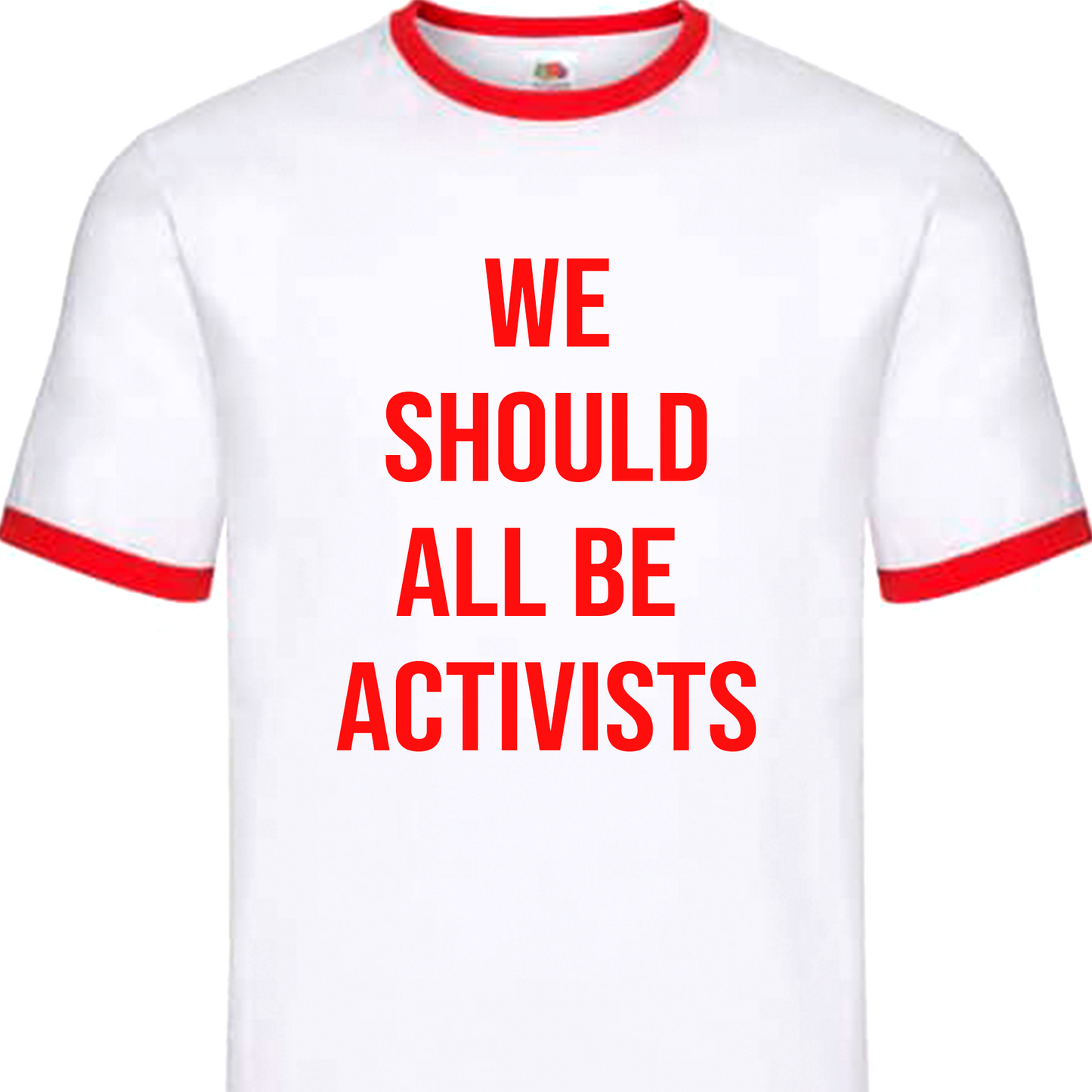 "WE SHOULD ALL BE ACTIVISTS" // Shirt