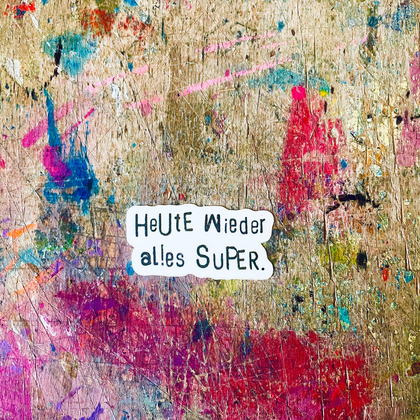 Sticker „Heute wieder alles super“