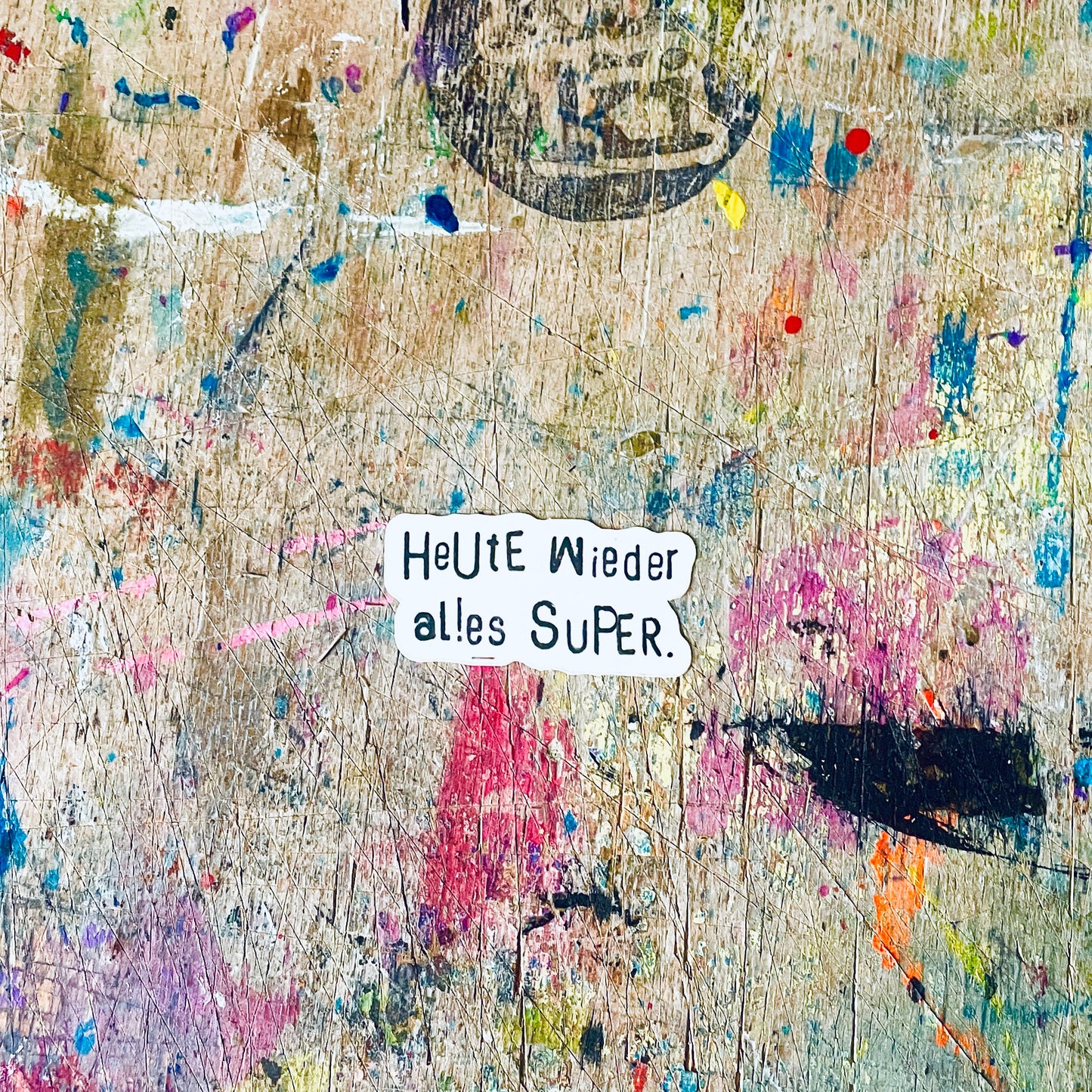 Sticker „Heute wieder alles super“