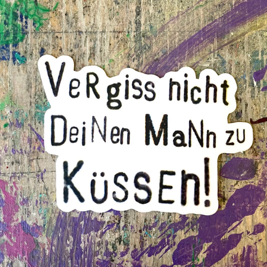 Sticker // Vergiss nicht deinen Mann zu Küssen