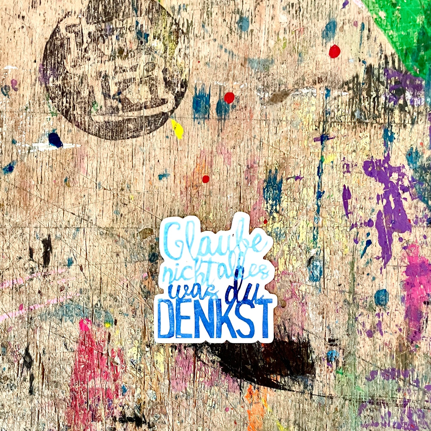 kuki Sticker,"glaube nicht alles was du denkst"