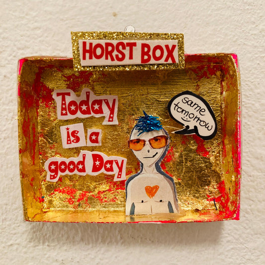 Horst Box // Today is a good Day