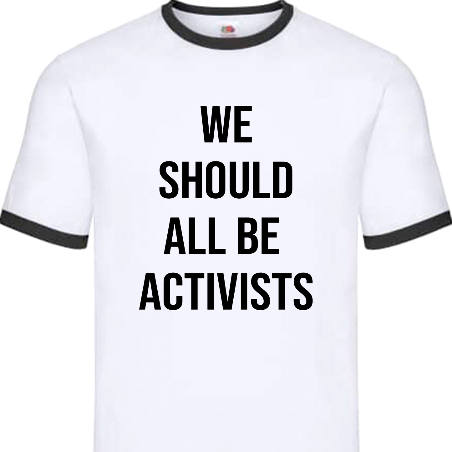 "WE SHOULD ALL BE ACTIVISTS" // Shirt