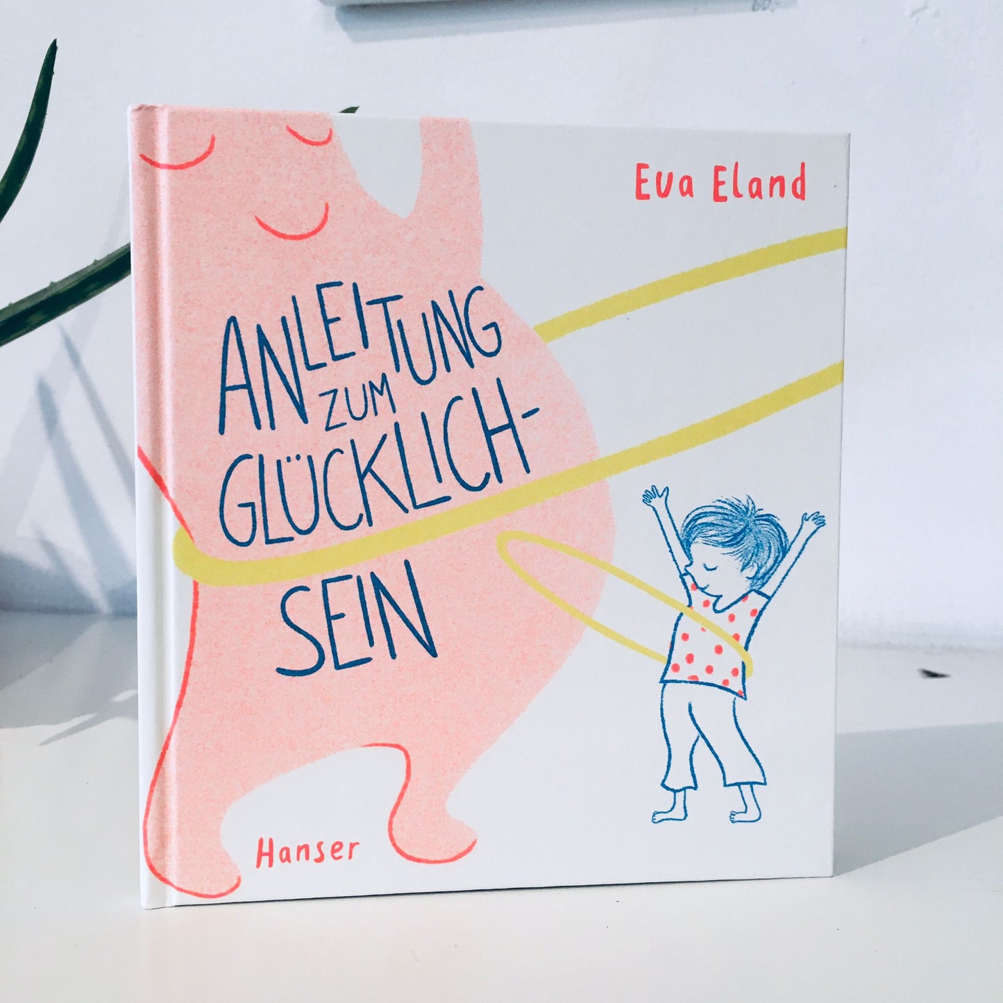 Anleitung zum Glücklichsein // Eva Eland